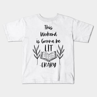 This Weekend is Gonna Be LITerary - Lit erary Bookish Reader Puns Kids T-Shirt